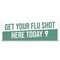 Signmission Get Your Flu Shot Here Today Banner Concession Stand Food Truck Single Sided B-120-30071 - alternate 1